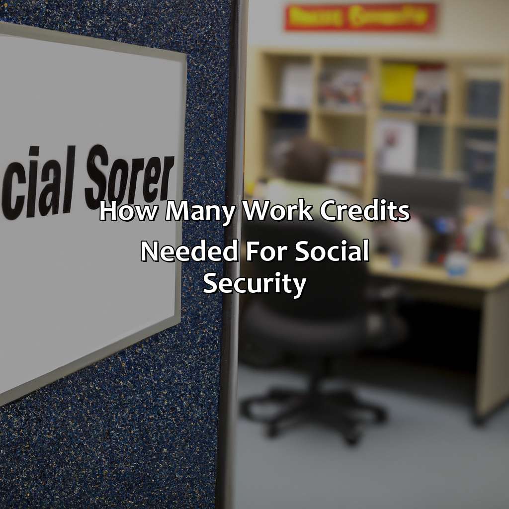 How Many Work Credits Needed For Social Security?