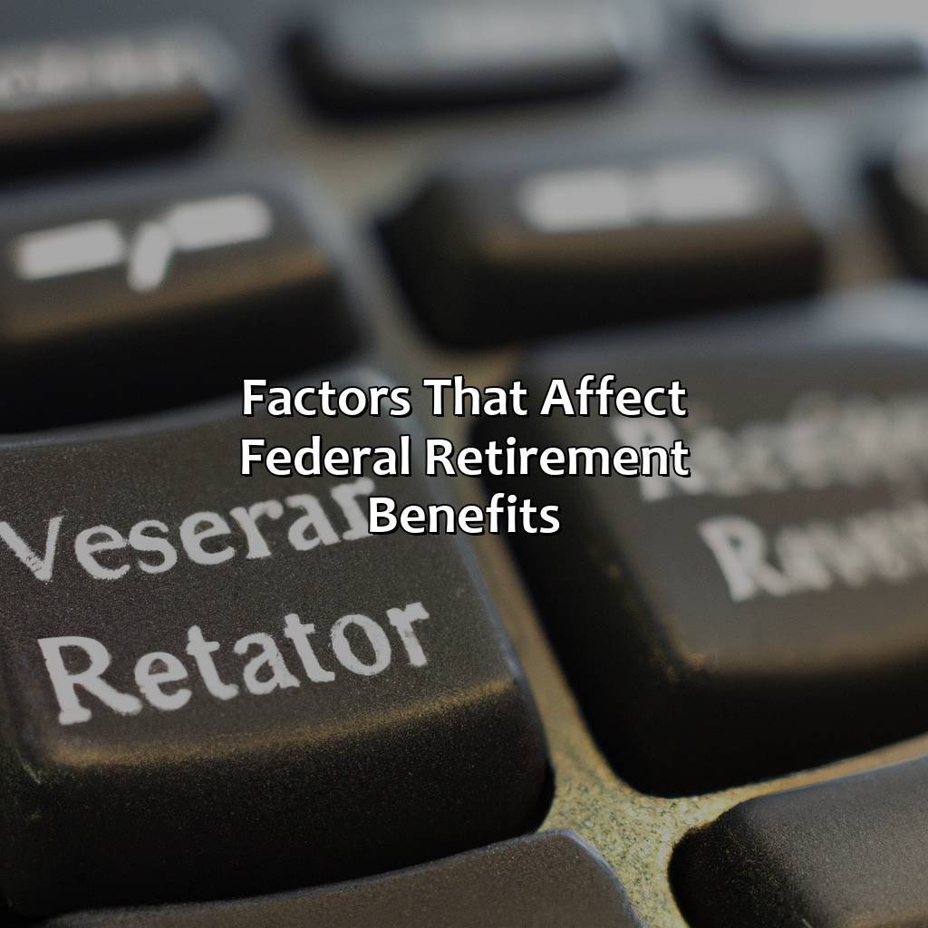 Factors that Affect Federal Retirement Benefits-how many years for federal retirement?, 