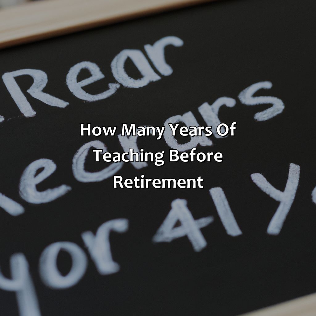 How Many Years Of Teaching Before Retirement?