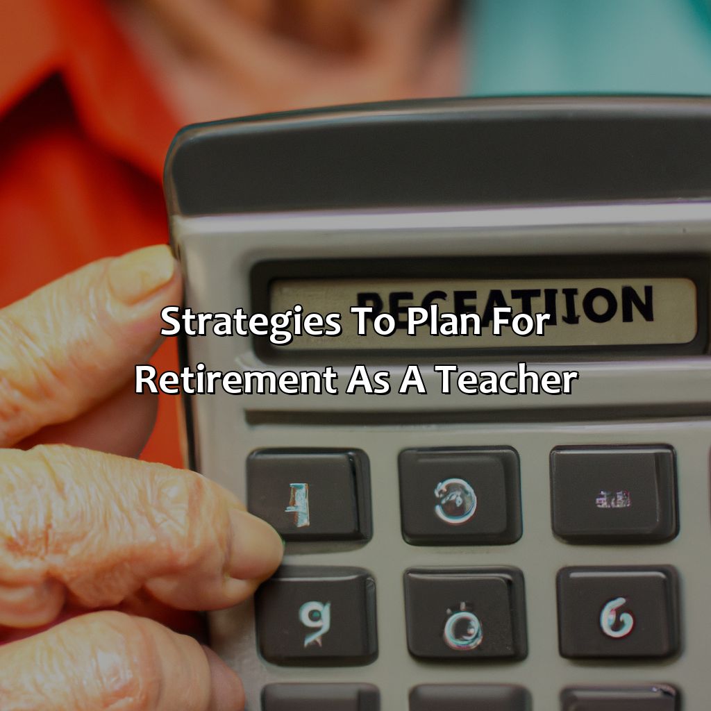 Strategies to plan for retirement as a teacher-how many years of teaching before retirement?, 