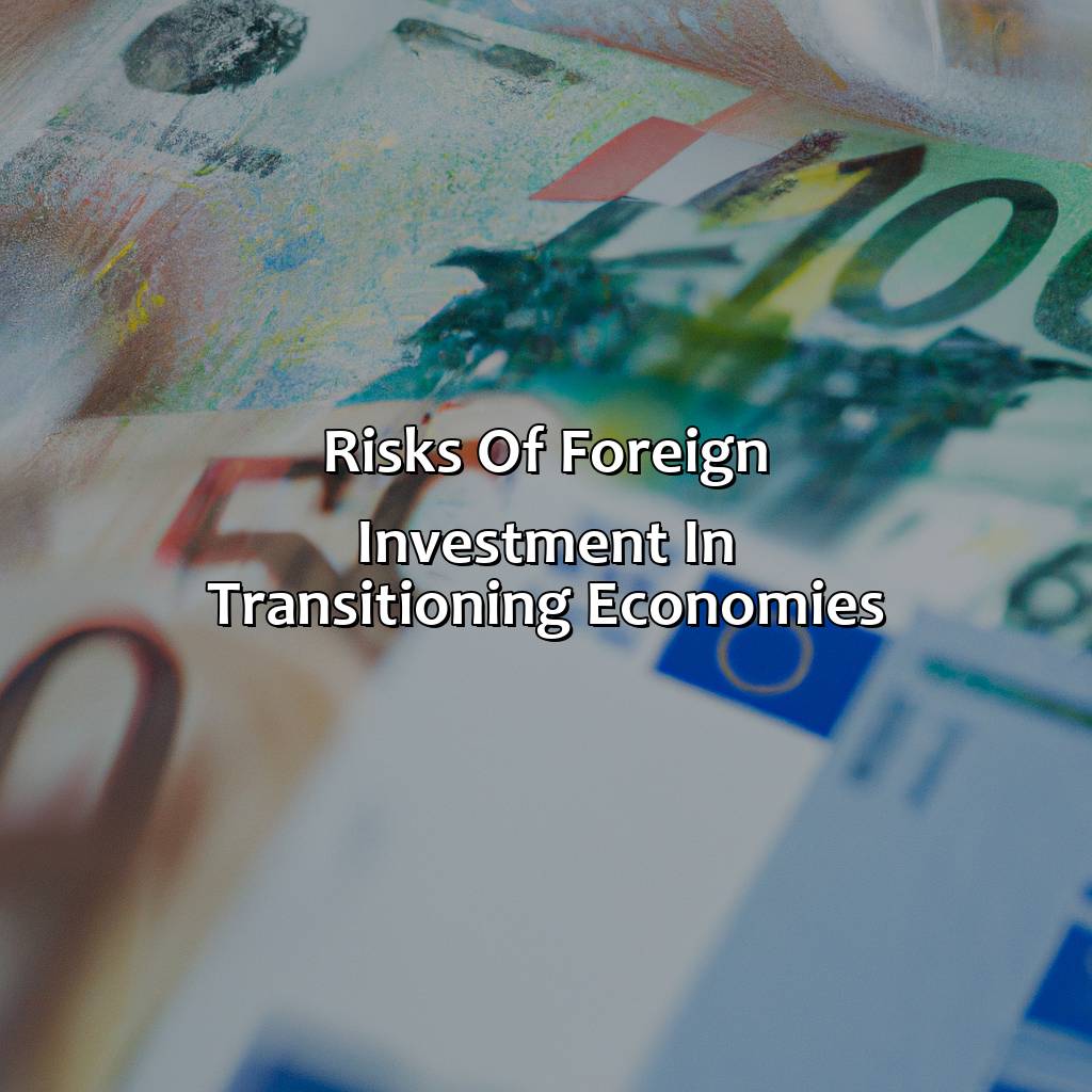 Risks of Foreign Investment in Transitioning Economies-how might foreign investment be problematic for a transitioning economy?, 