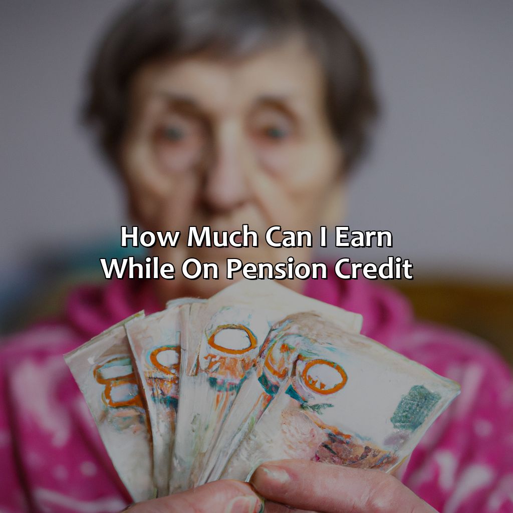 How Much Can I Earn While On Pension Credit?