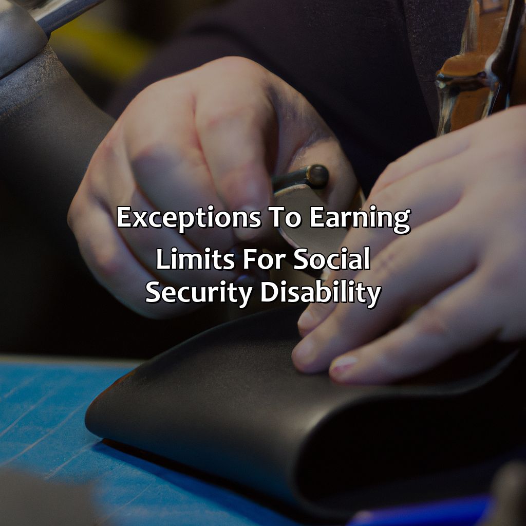 Exceptions to Earning Limits for Social Security Disability-how much can i earn while on social security disability in 2022?, 