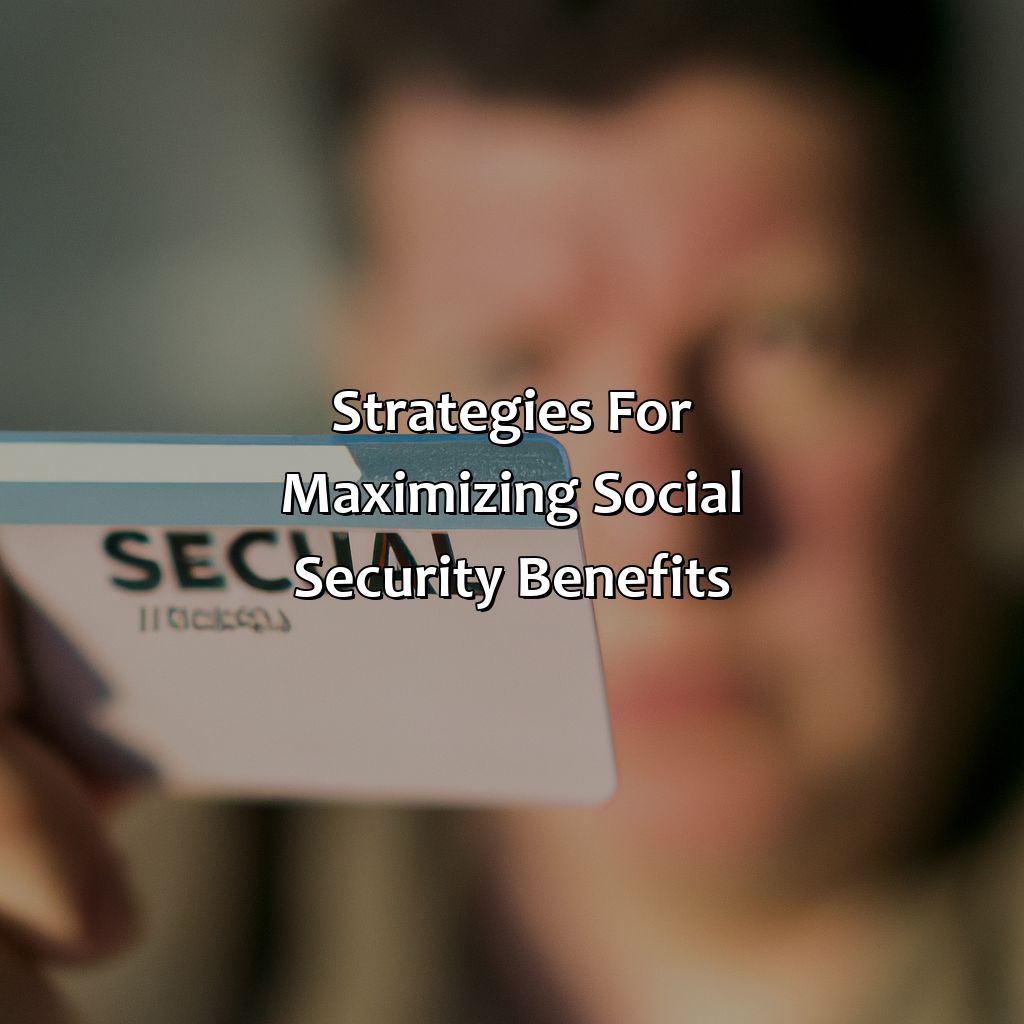 Strategies for Maximizing Social Security Benefits-how much can i make on social security at age 62?, 