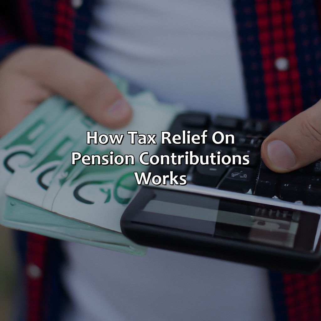 How tax relief on pension contributions works-how much can i pay into a pension and get tax relief?, 