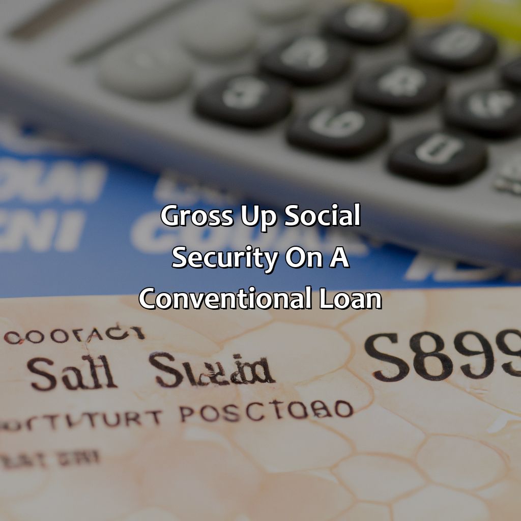 Gross Up Social Security on a Conventional Loan-how much can you gross up social security on a conventional loan?, 