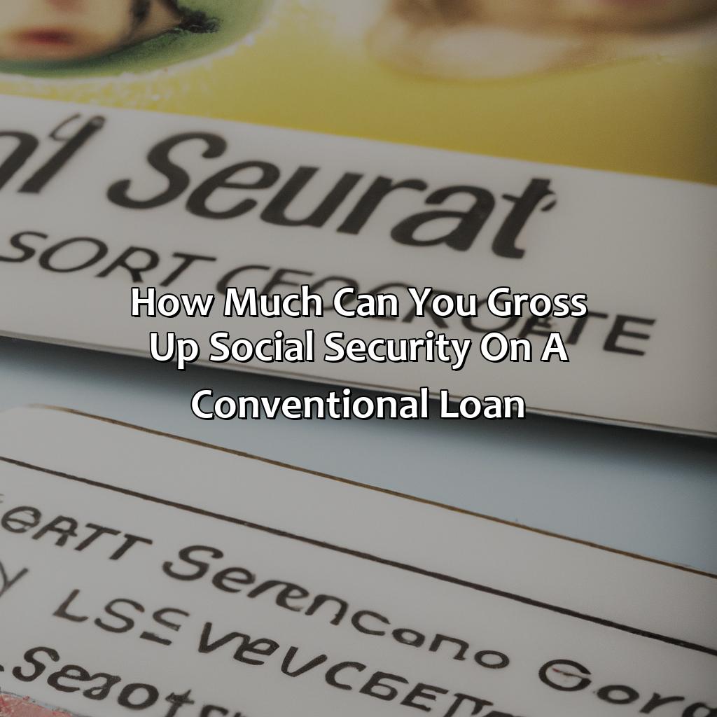 How Much Can You Gross Up Social Security On A Conventional Loan?