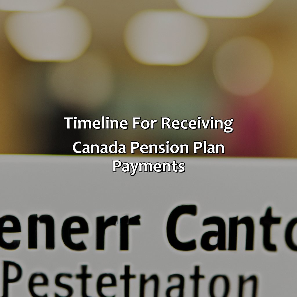 Timeline for Receiving Canada Pension Plan Payments-how much canada pension plan will i receive?, 