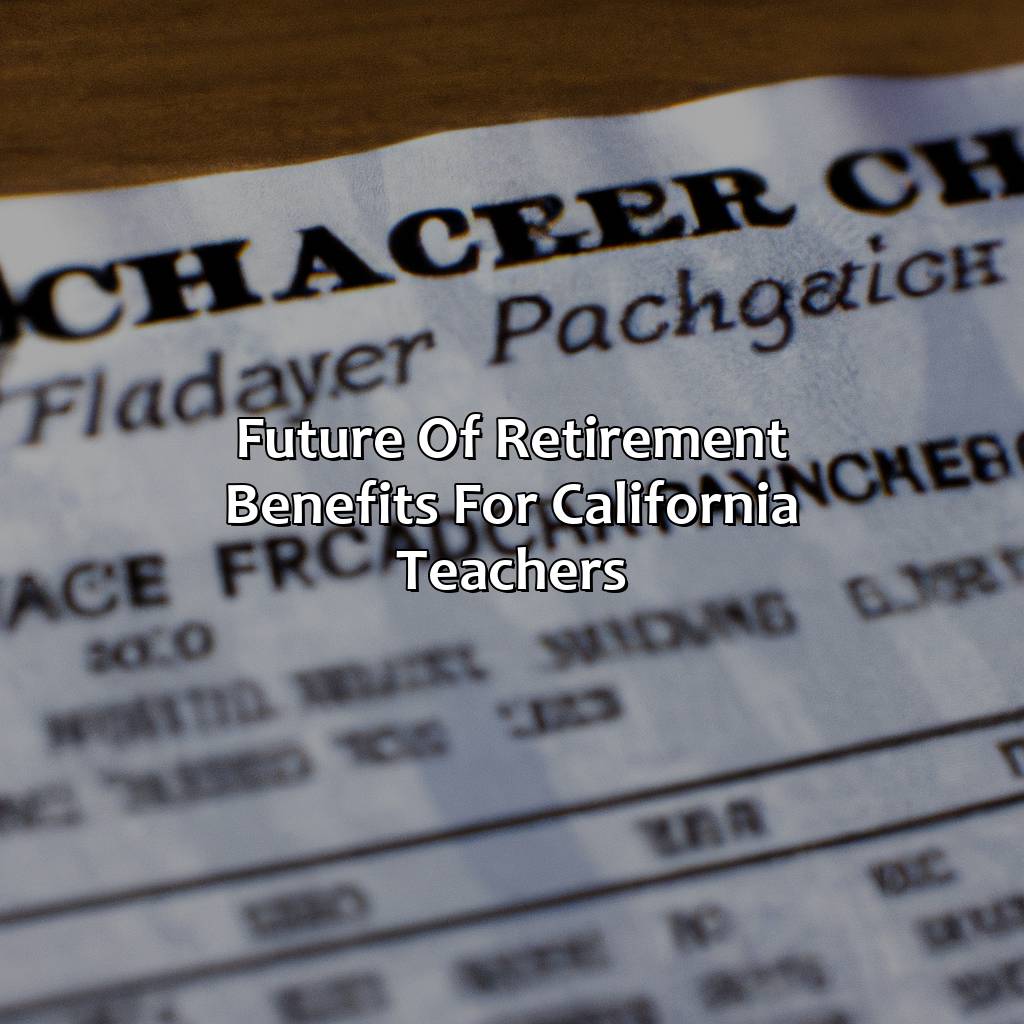 Future of retirement benefits for California teachers-how much do california teachers make in retirement?, 