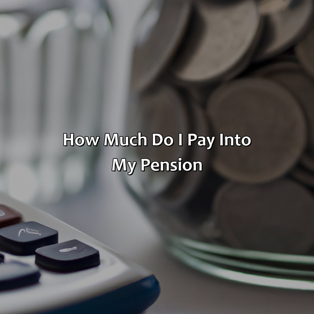 How Much Do I Pay Into My Pension?