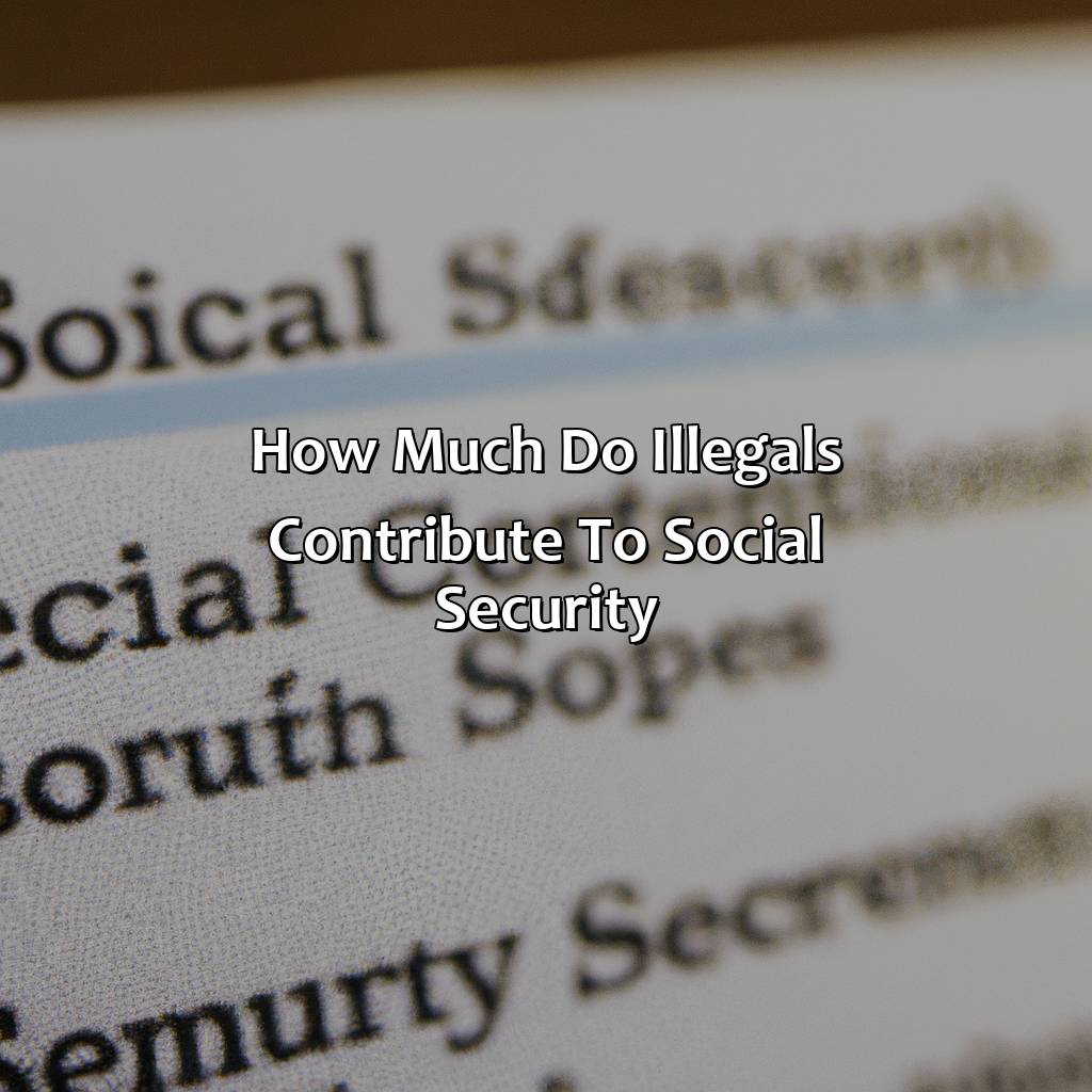 How Much Do Illegals Contribute To Social Security?