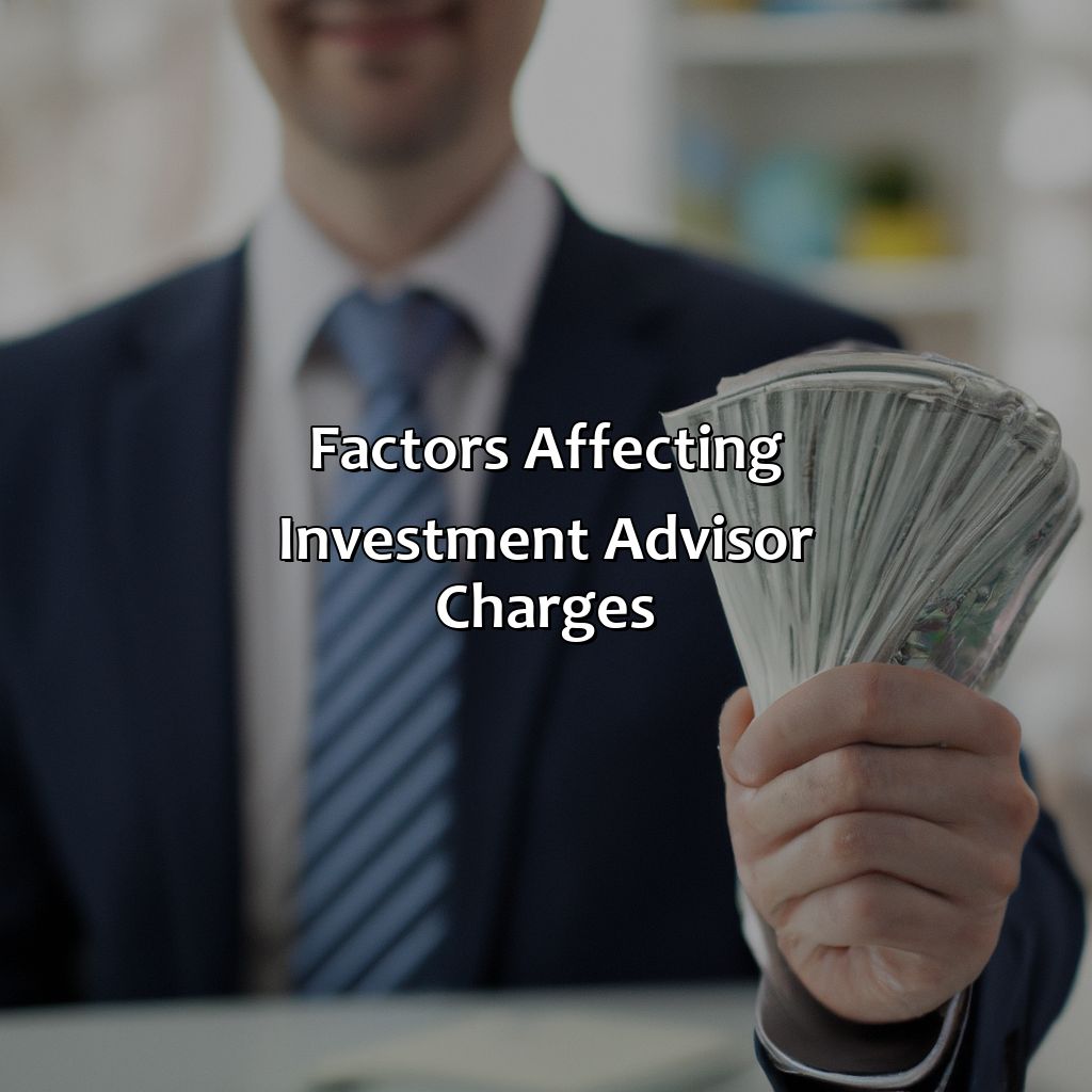Factors Affecting Investment Advisor Charges-how much do investment advisors charge?, 