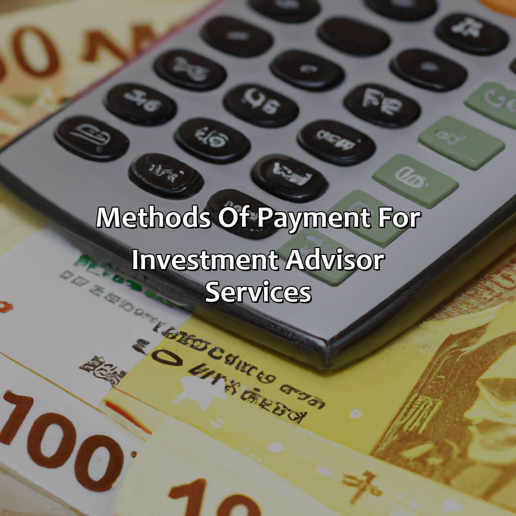 Methods of Payment for Investment Advisor Services-how much do investment advisors charge?, 