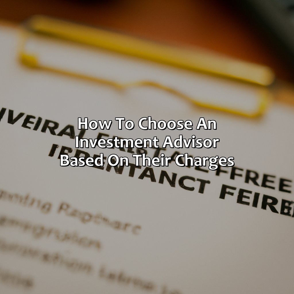 How to Choose an Investment Advisor Based on Their Charges-how much do investment advisors charge?, 