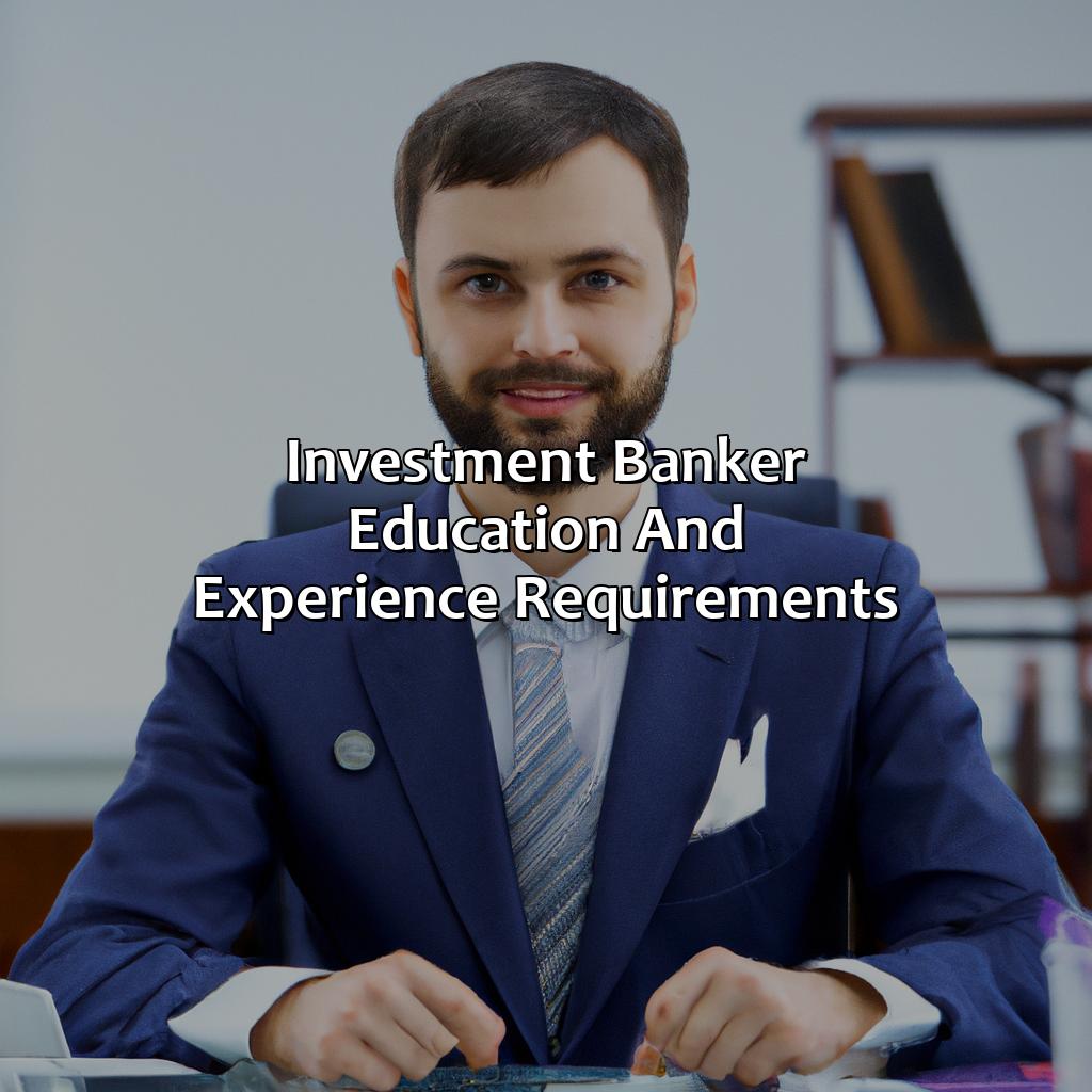 Investment Banker Education and Experience Requirements-how much do investment bankers make?, 