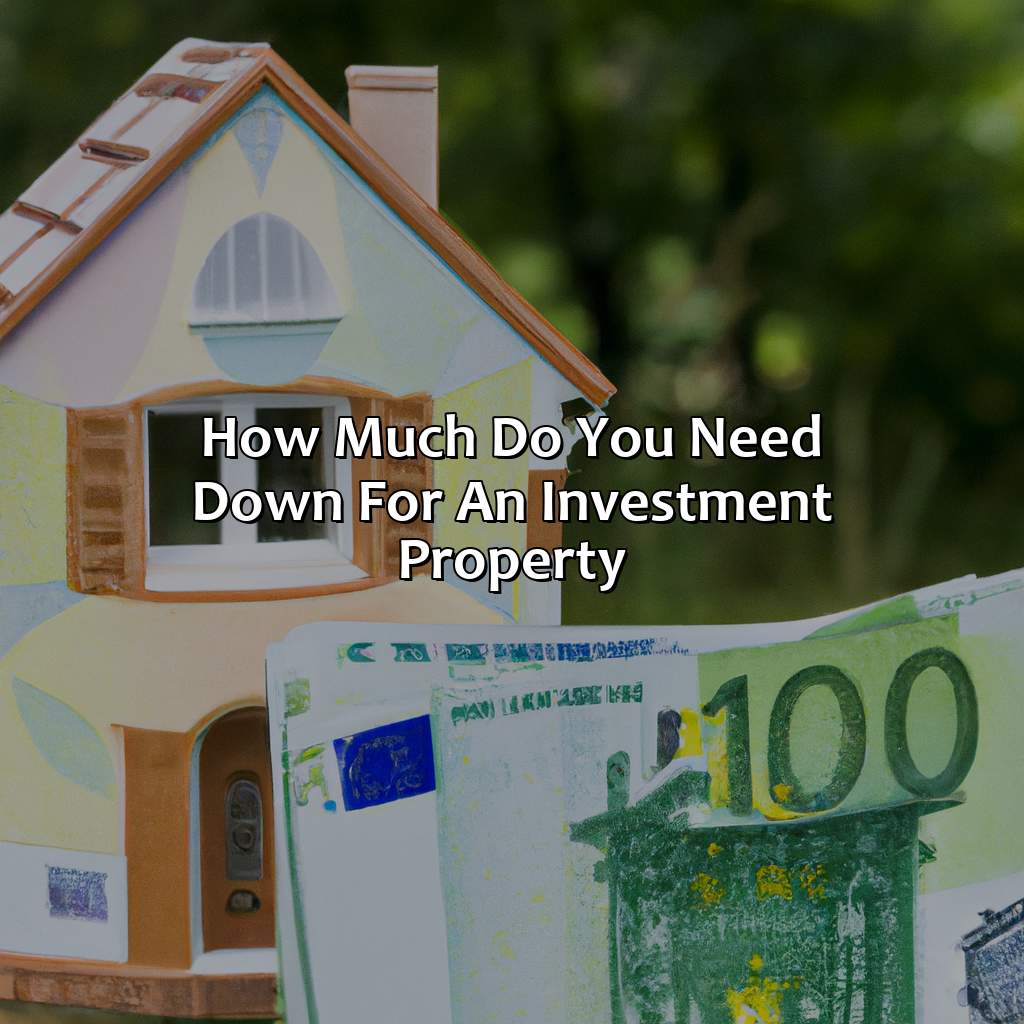 How Much Do You Need Down For An Investment Property?