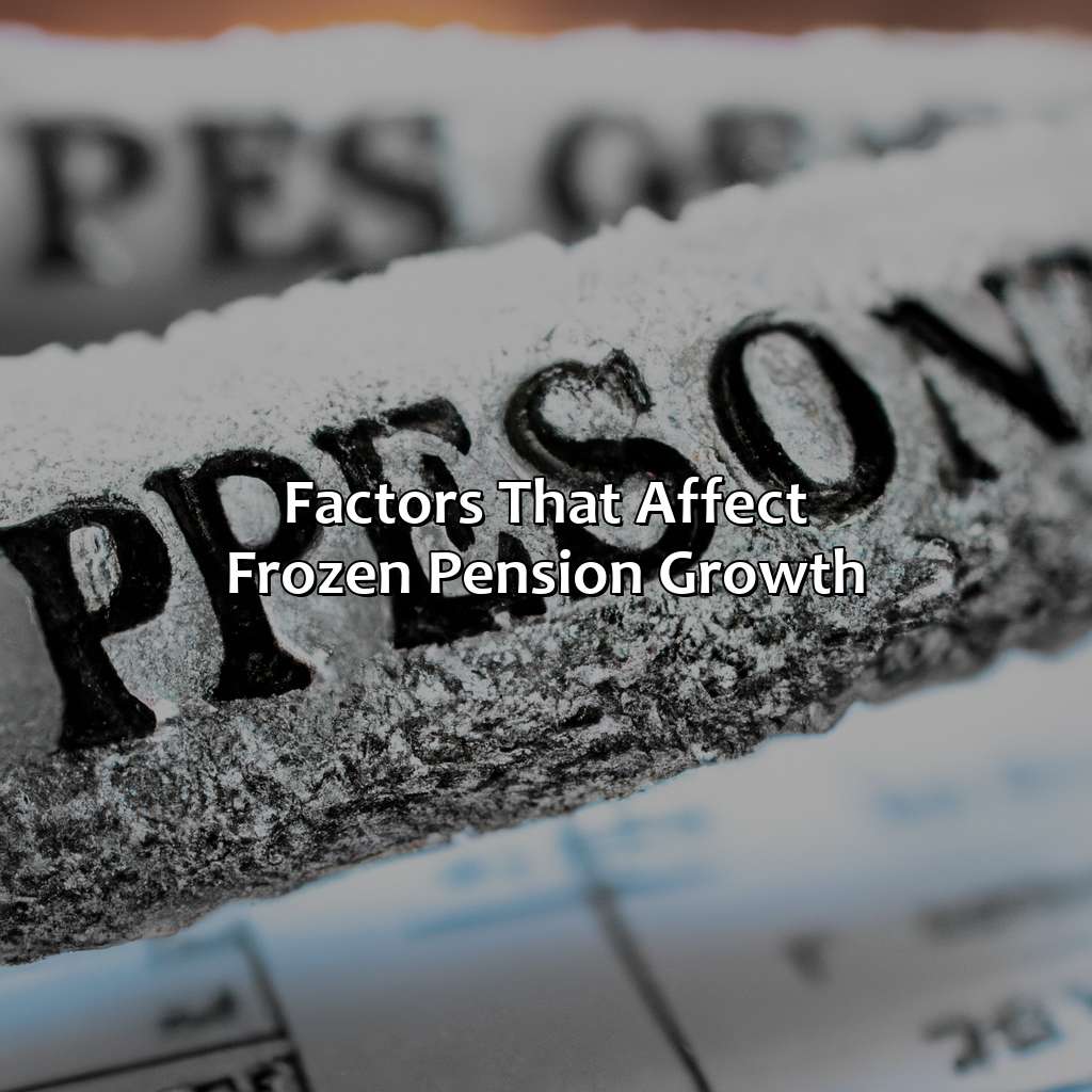 Factors that affect frozen pension growth-how much does a frozen pension grow each year?, 