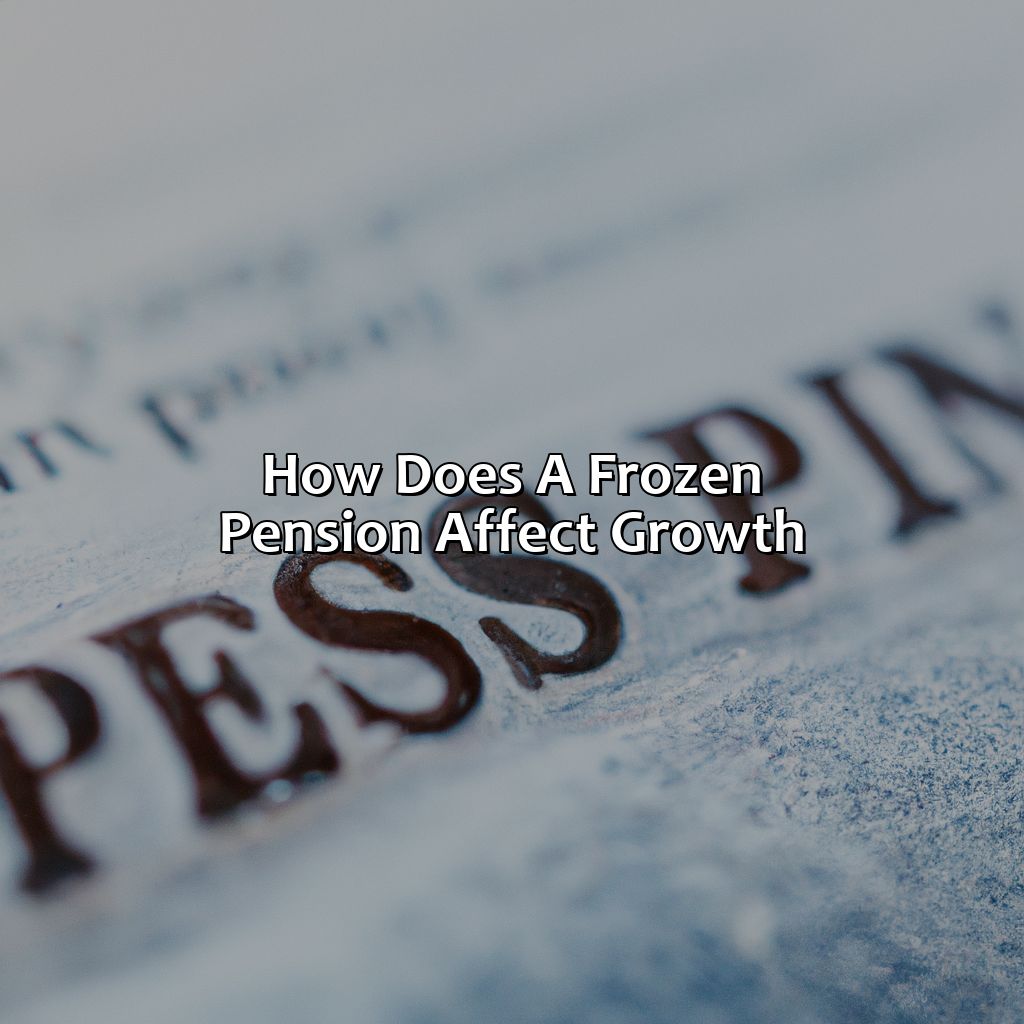 How does a frozen pension affect growth?-how much does a frozen pension grow each year?, 