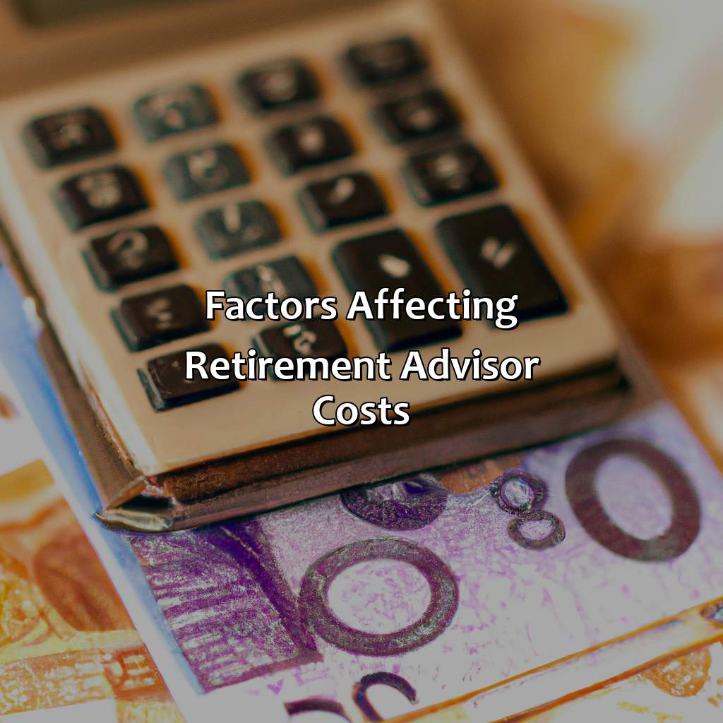 Factors Affecting Retirement Advisor Costs-how much does a retirement advisor cost?, 