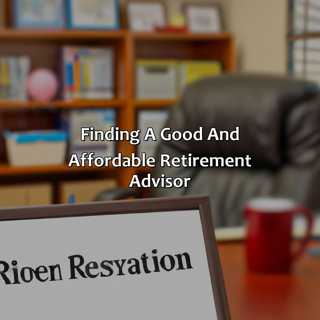 Finding a Good and Affordable Retirement Advisor-how much does a retirement advisor cost?, 