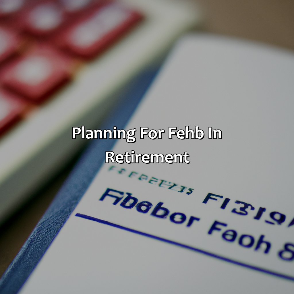 Planning for FEHB in Retirement-how much does fehb cost in retirement?, 