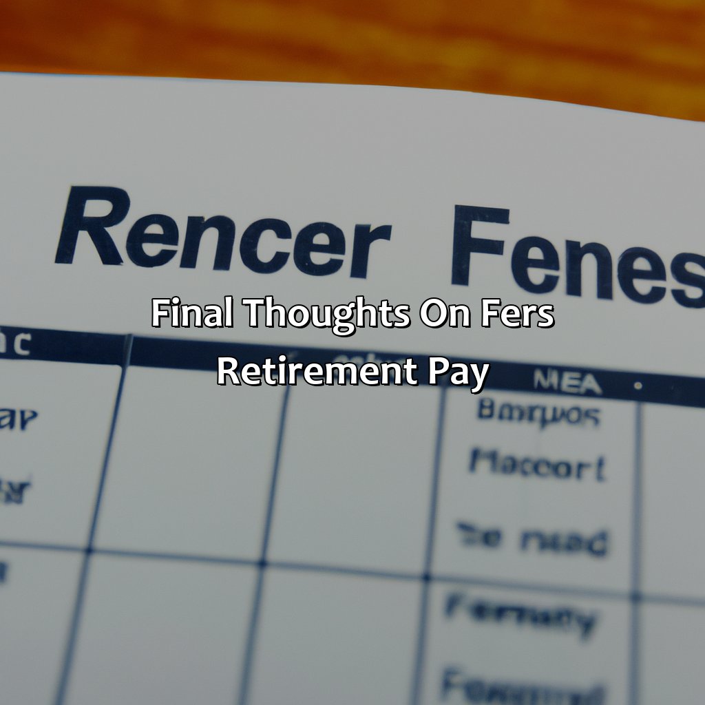 Final Thoughts on FERS Retirement Pay-how much does fers retirement pay?, 