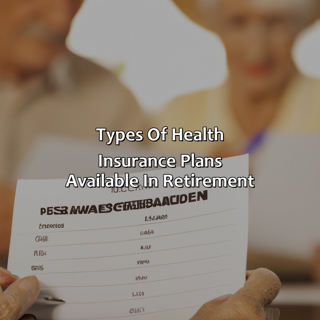 Types of Health Insurance Plans Available in Retirement-how much does health insurance cost in retirement?, 