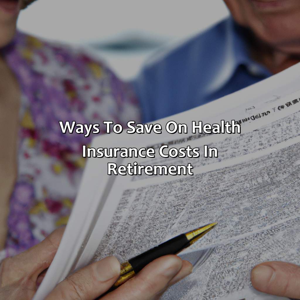 Ways to Save on Health Insurance Costs in Retirement-how much does health insurance cost in retirement?, 