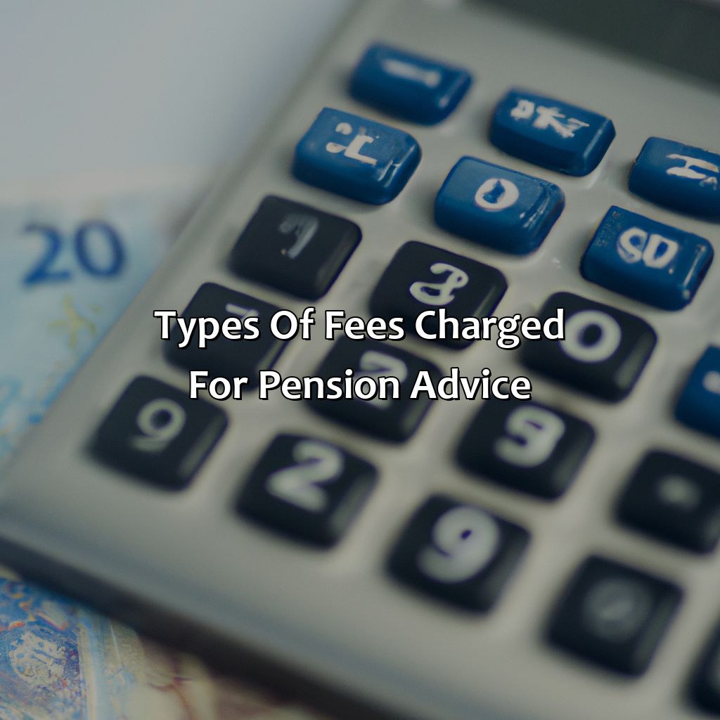 Types of Fees Charged for Pension Advice-how much does pension advice cost?, 