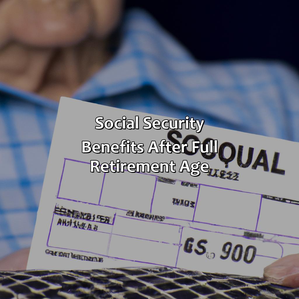 How Much Does Social Security Increase After Full Retirement Age