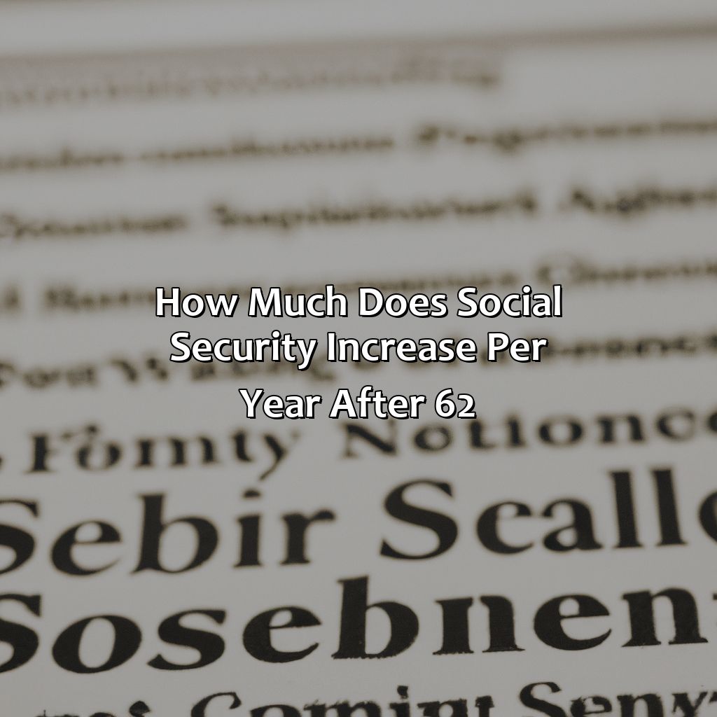 How Much Does Social Security Increase Per Year After 62?