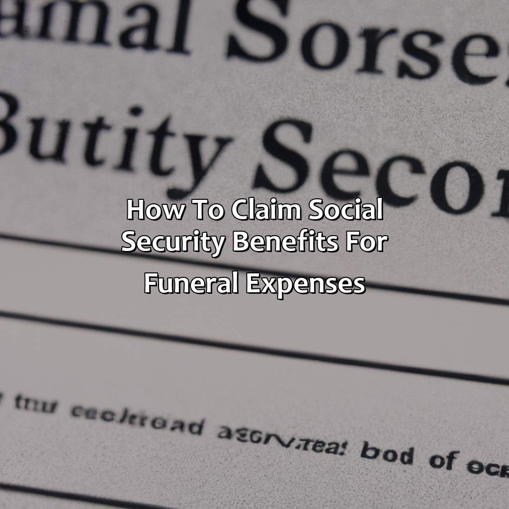 How to Claim Social Security Benefits for Funeral Expenses-how much does social security pay for funeral?, 