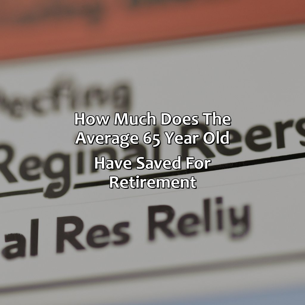 How Much Does The Average 65 Year Old Have Saved For Retirement?