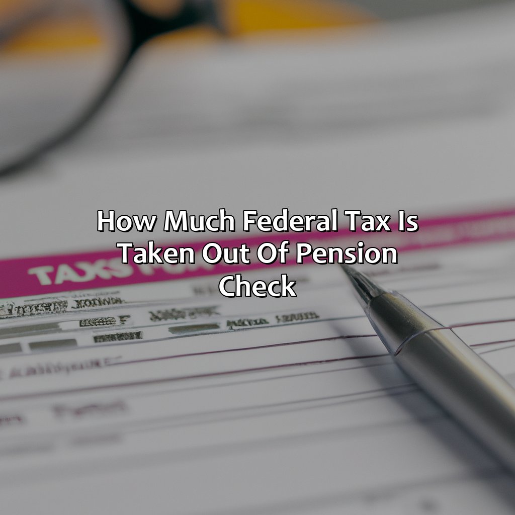 How Much Federal Tax Is Taken Out Of Pension Check?