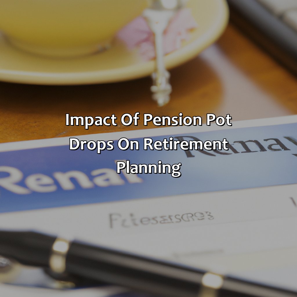 Impact of Pension Pot Drops on Retirement Planning-how much have pension pots dropped 2022?, 