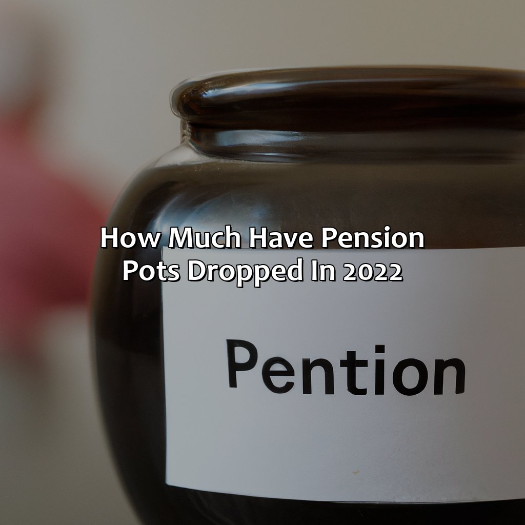 How Much Have Pension Pots Dropped in 2022?-how much have pension pots dropped 2022?, 