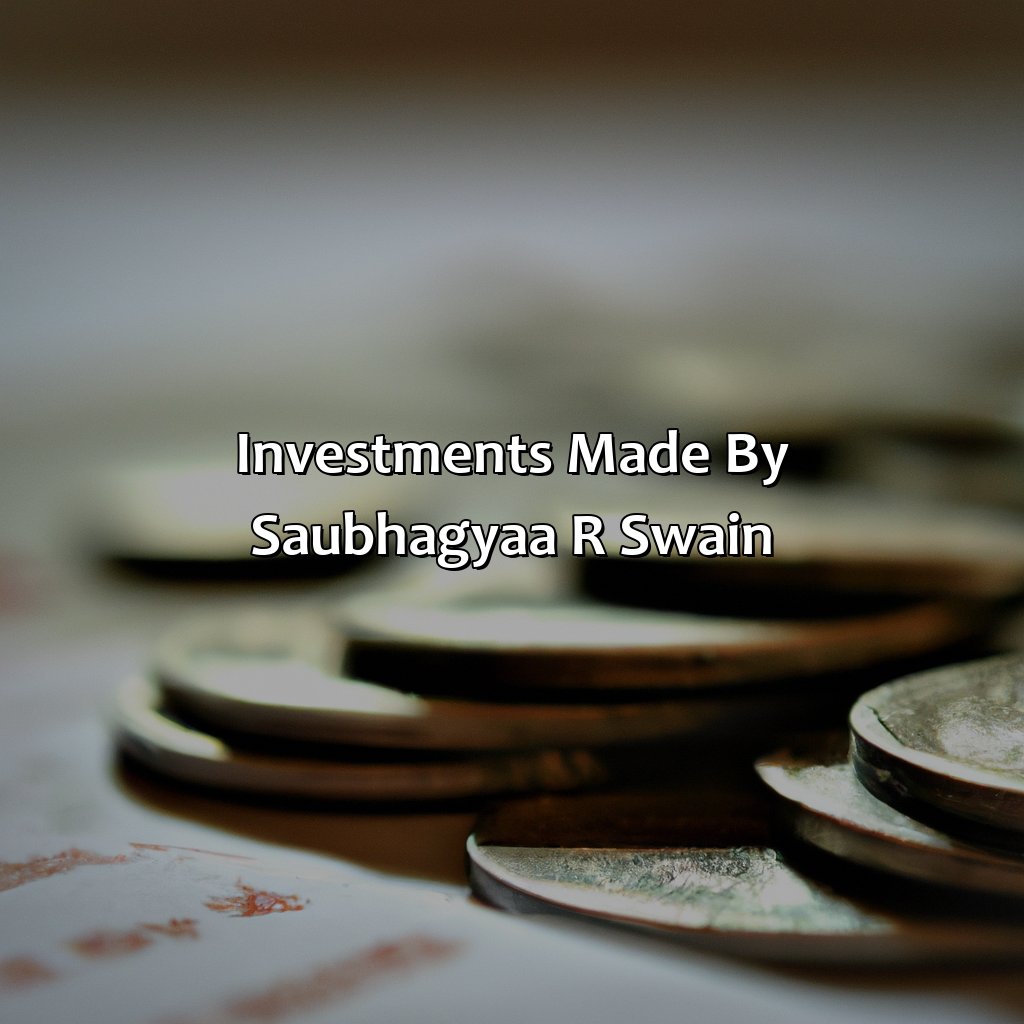 Investments made by Saubhagyaa R Swain-how much investment do saubhagyaa r swain?, 