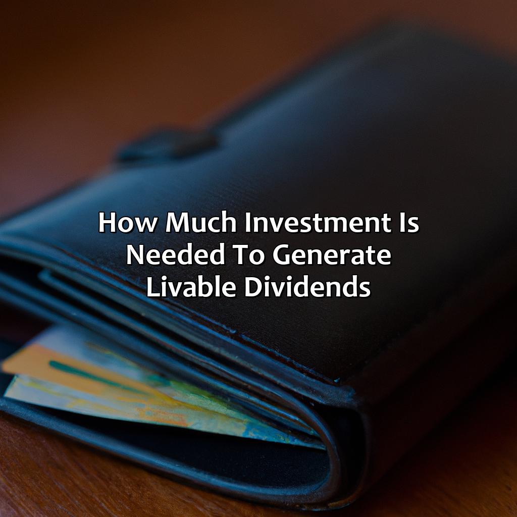 How much investment is needed to generate livable dividends-how much investment do you need to live off dividends?, 