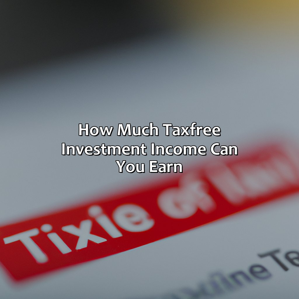 How Much Tax-Free Investment Income Can You Earn?-how much investment income is tax free?, 