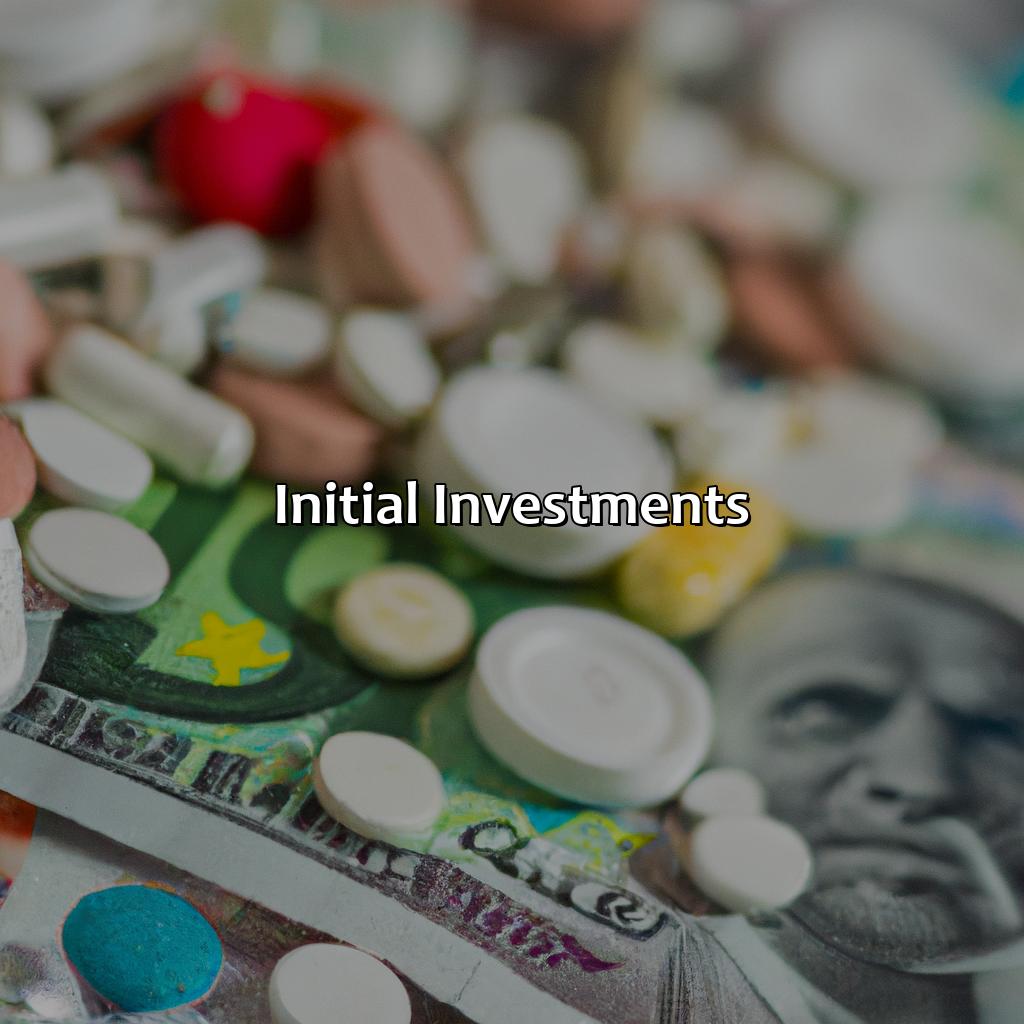 Initial Investments-how much investment needed to start a pharmaceutical company?, 