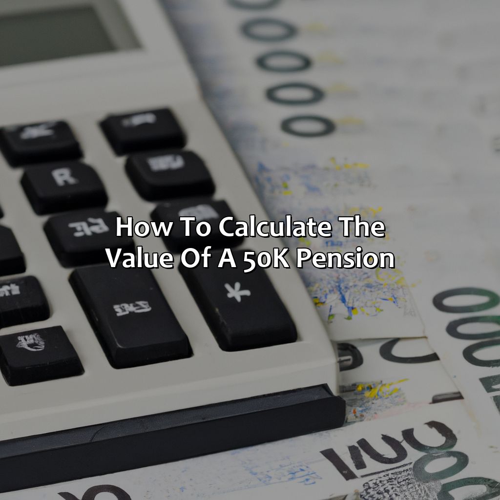 How to calculate the value of a $50k pension-how much is a $50k pension worth?, 