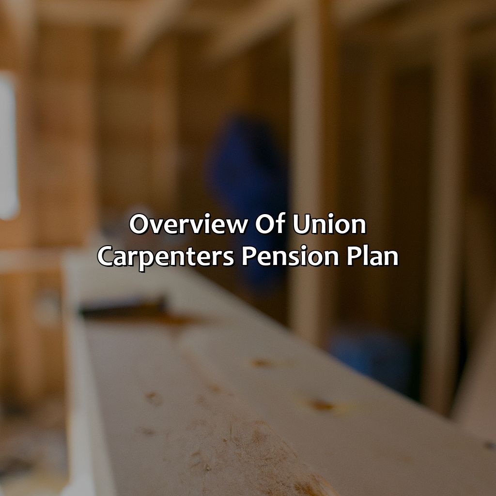 Overview of union carpenters pension plan-how much is a union carpenters pension?, 