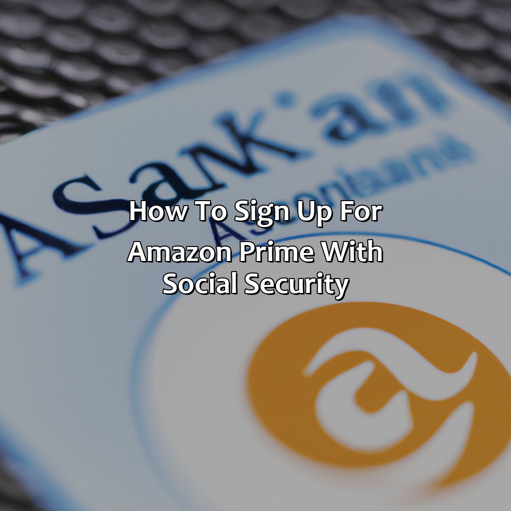 How to Sign Up for Amazon Prime with Social Security-how much is amazon prime for people on social security?, 