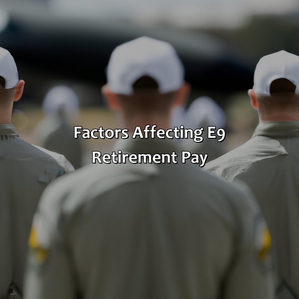 Factors Affecting E-9 Retirement Pay-how much is e-9 retirement pay?, 