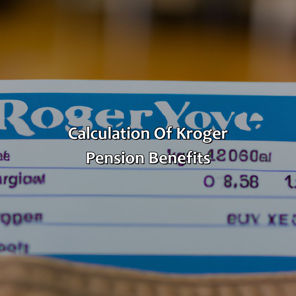 Calculation of Kroger pension benefits-how much is kroger pension?, 