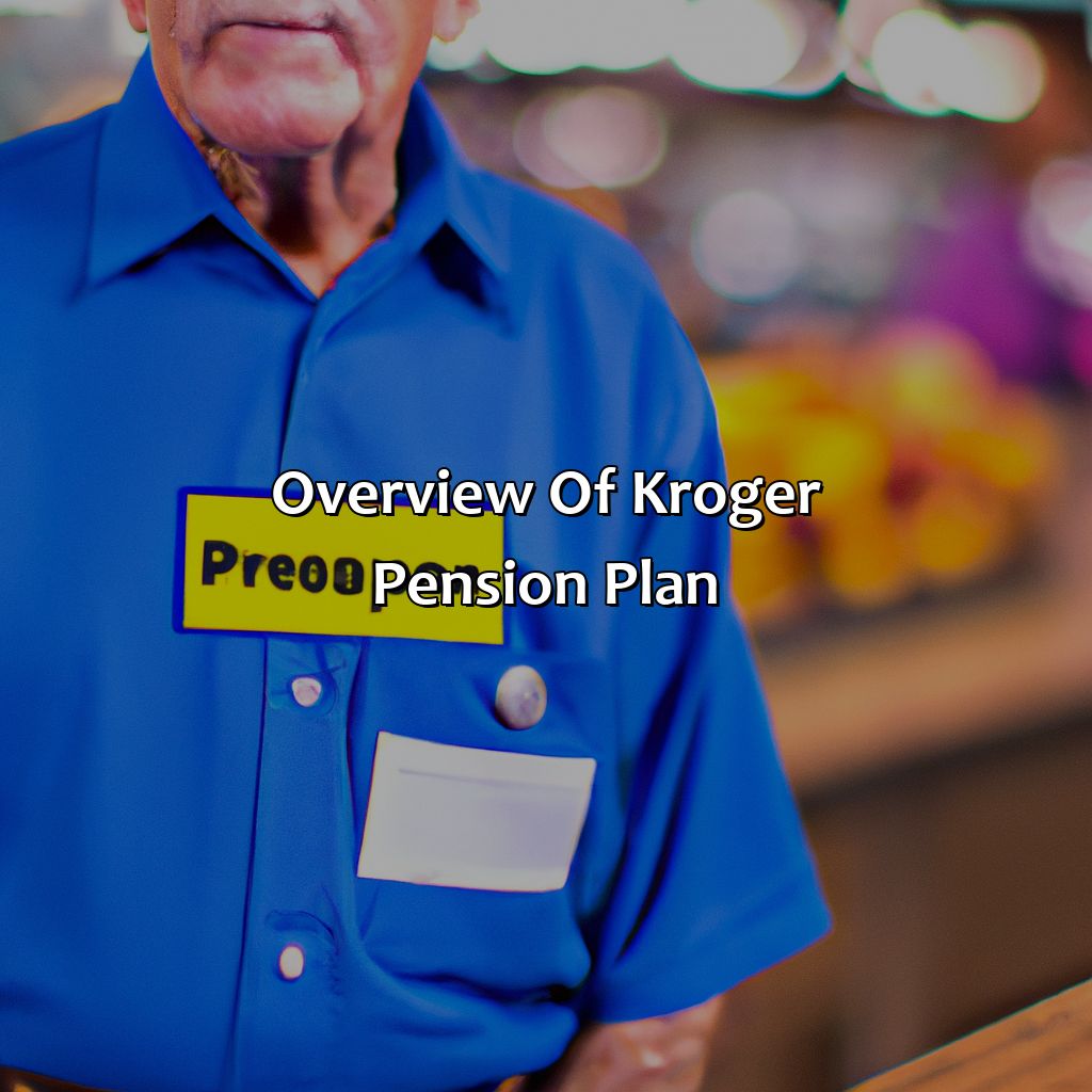 Overview of Kroger pension plan-how much is kroger pension?, 