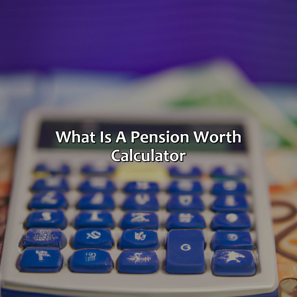 What is a Pension Worth Calculator?-how much is my pension worth calculator?, 