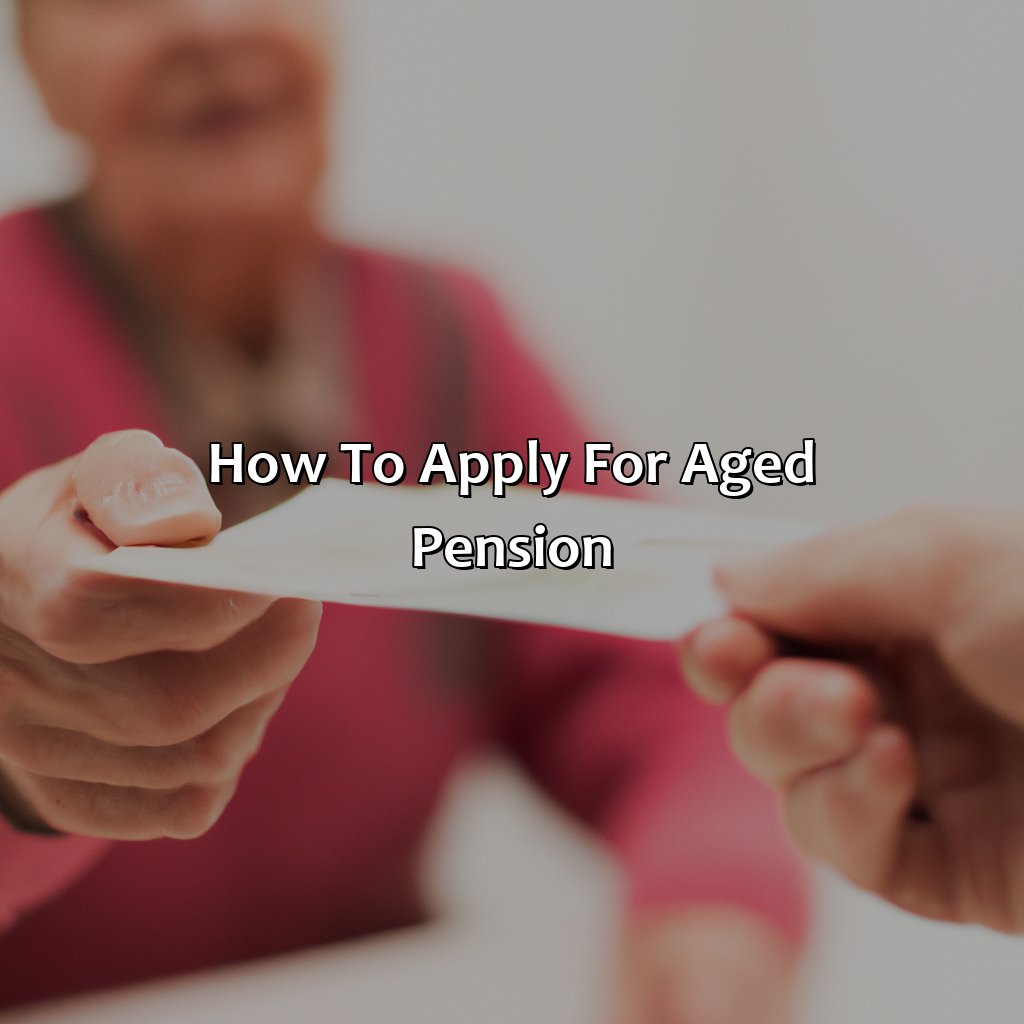 How to Apply for Aged Pension?-how much is the aged pension?, 