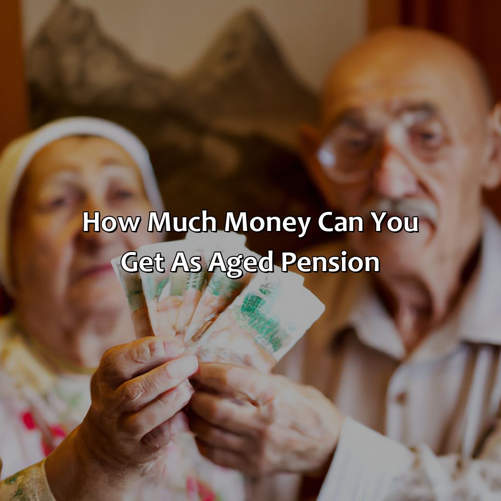 How Much Money Can You Get as Aged Pension?-how much is the aged pension?, 