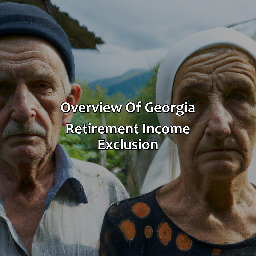 Overview of Georgia retirement income exclusion-how much is the georgia retirement income exclusion?, 